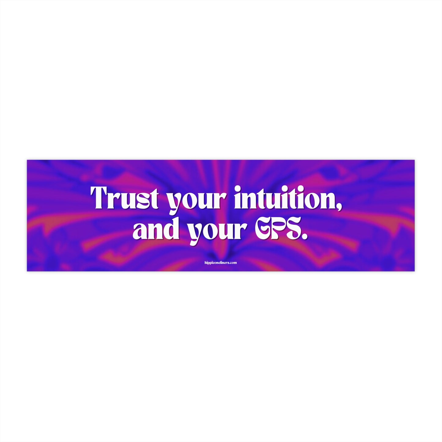 Trust your intuition, and your GPS - Vinyl Bumper Sticker