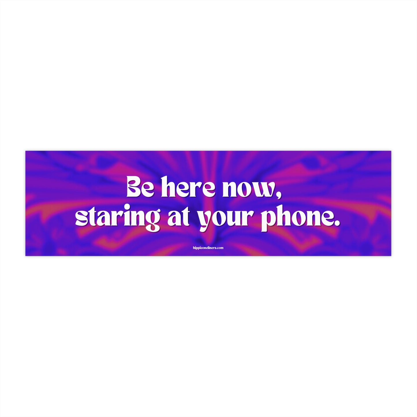 Be here now, staring at your phone - Vinyl Bumper Sticker