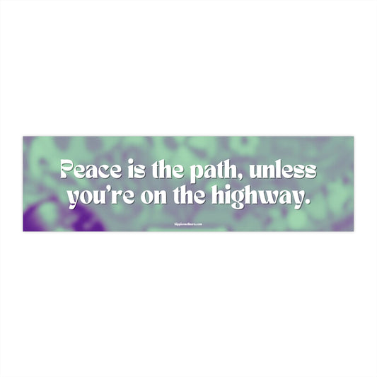 Peace is the path, unless you're on the highway. - Vinyl Bumper Stickers