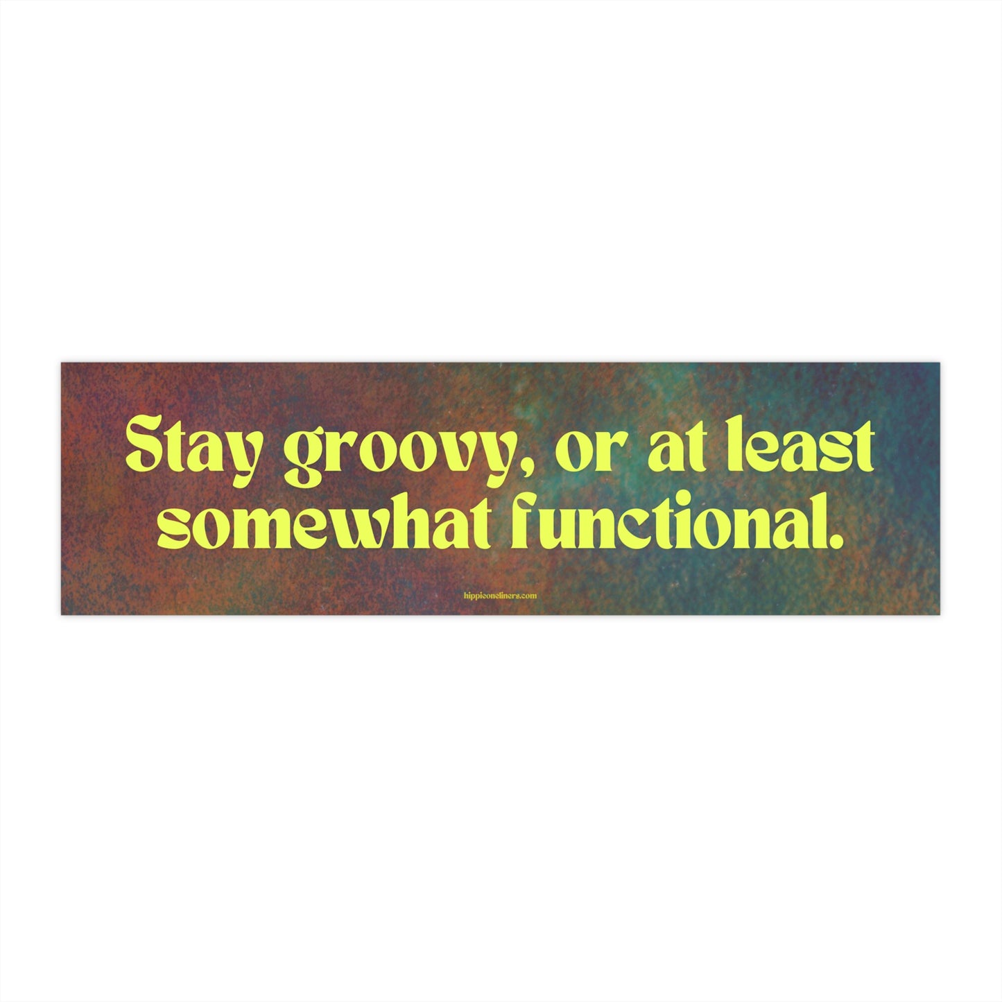 Stay groovy, or at least somewhat functional - Vinyl Bumper Sticker