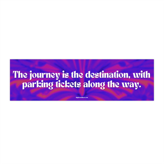 The journey is the destination, with parking tickets along the way - Vinyl Bumper Sticker