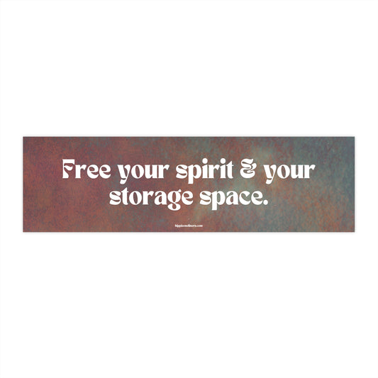 Free your spirit & your storage space - Vinyl Bumper Sticker