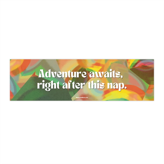 Adventure awaits, right after this nap. - Vinyl Bumper Sticker